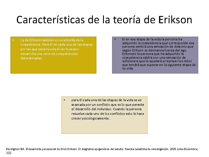 Características de la teoría de Erikson • La de Erikson también es una teoría