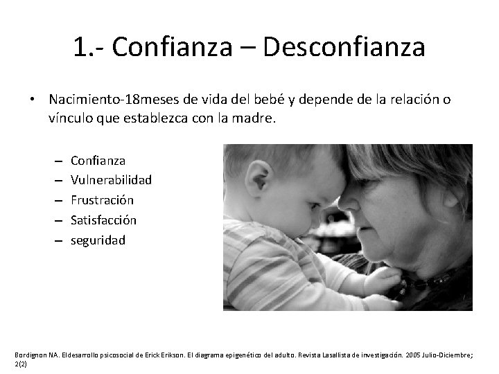 1. - Confianza – Desconfianza • Nacimiento-18 meses de vida del bebé y depende