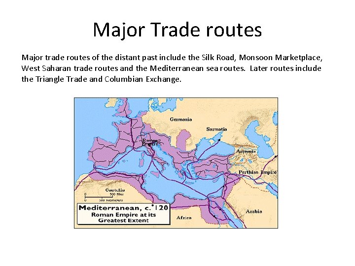 Major Trade routes Major trade routes of the distant past include the Silk Road, Major Trade routes Major trade routes of the distant past include the Silk Road,