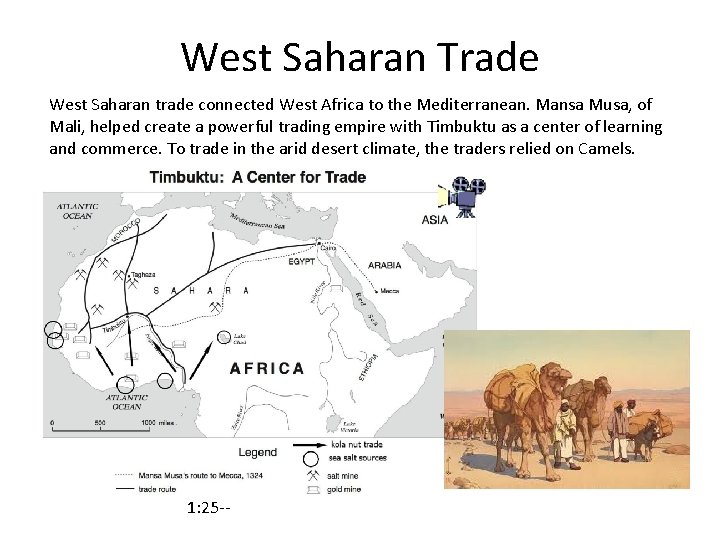 West Saharan Trade West Saharan trade connected West Africa to the Mediterranean. Mansa Musa, West Saharan Trade West Saharan trade connected West Africa to the Mediterranean. Mansa Musa,