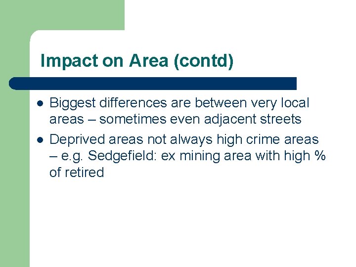 Impact on Area (contd) l l Biggest differences are between very local areas –