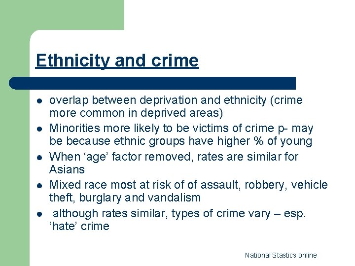 Ethnicity and crime l l l overlap between deprivation and ethnicity (crime more common