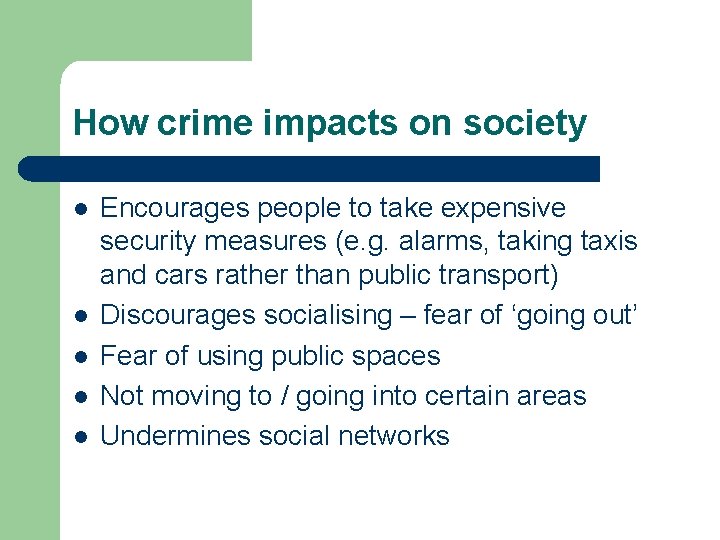 How crime impacts on society l l l Encourages people to take expensive security