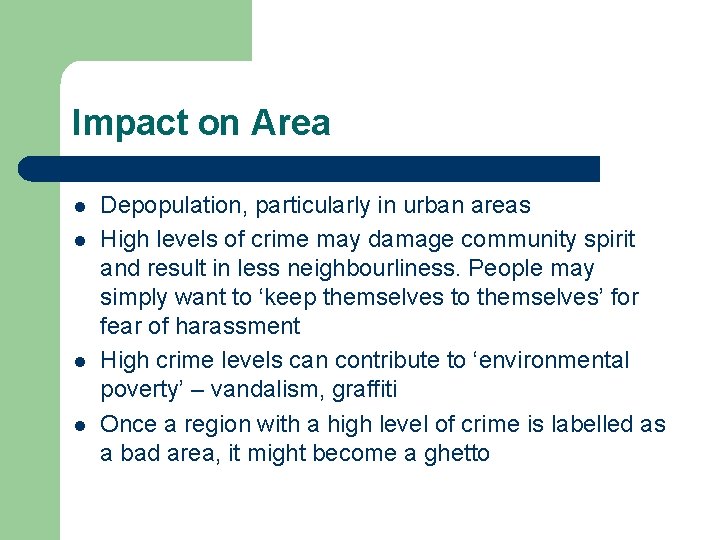 Impact on Area l l Depopulation, particularly in urban areas High levels of crime