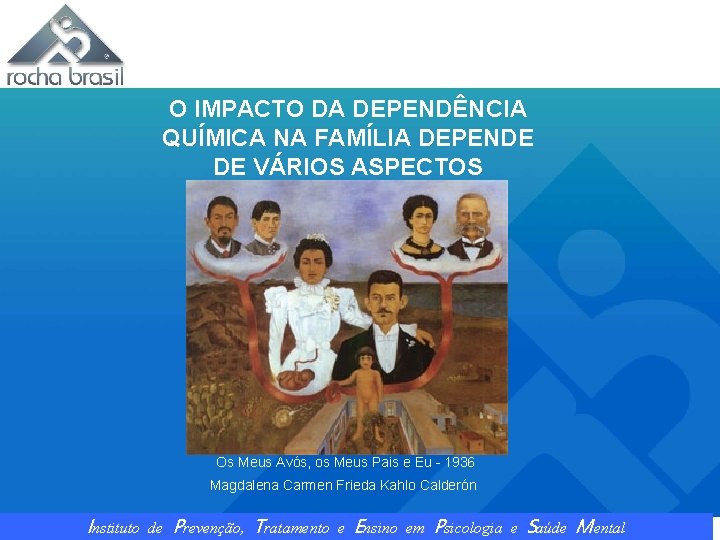 O IMPACTO DA DEPENDÊNCIA QUÍMICA NA FAMÍLIA DEPENDE DE VÁRIOS ASPECTOS Os Meus Avós,