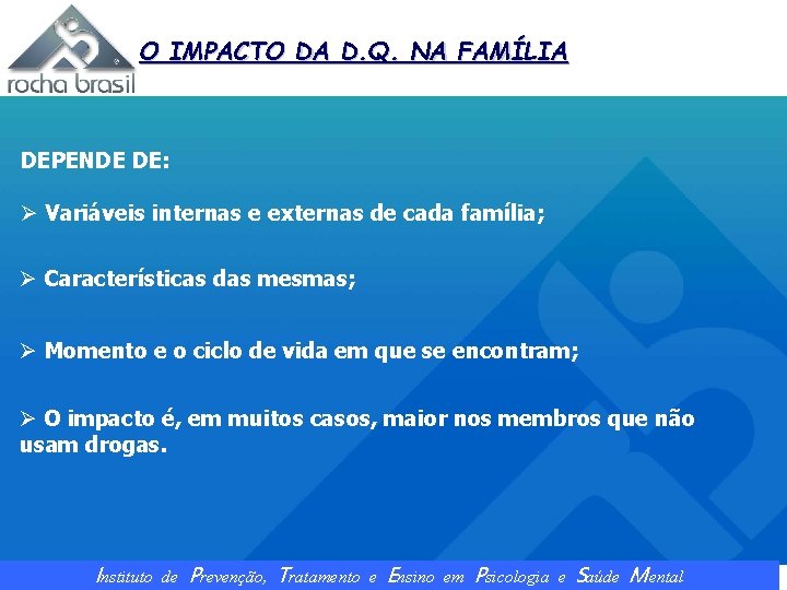 O IMPACTO DA D. Q. NA FAMÍLIA DEPENDE DE: Ø Variáveis internas e externas