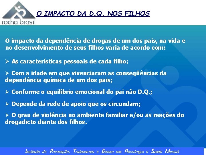 O IMPACTO DA D. Q. NOS FILHOS O impacto da dependência de drogas de