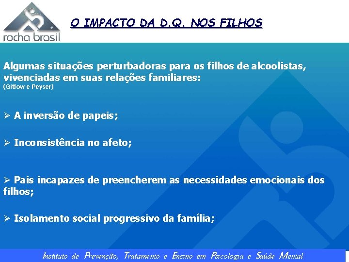 O IMPACTO DA D. Q. NOS FILHOS Algumas situações perturbadoras para os filhos de