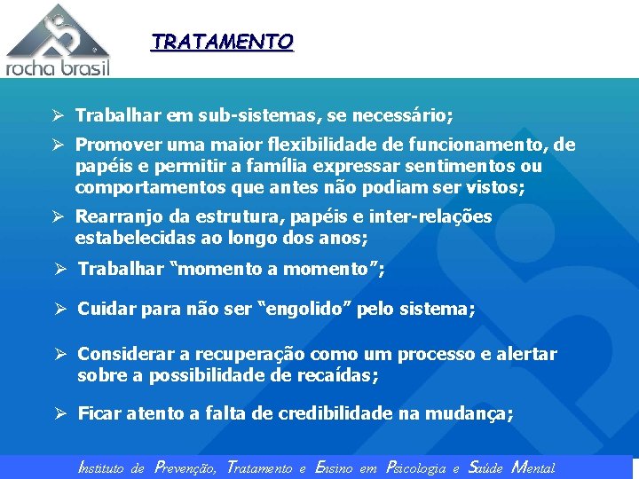 TRATAMENTO Ø Trabalhar em sub-sistemas, se necessário; Ø Promover uma maior flexibilidade de funcionamento,