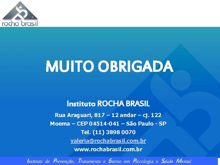 MUITO OBRIGADA Instituto ROCHA BRASIL Rua Araguari, 817 – 12 andar – cj. 122