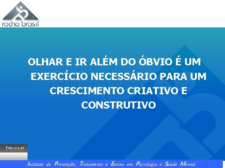 OLHAR E IR ALÉM DO ÓBVIO É UM EXERCÍCIO NECESSÁRIO PARA UM CRESCIMENTO CRIATIVO