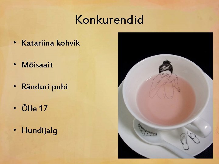 Konkurendid • Katariina kohvik • Mõisaait • Ränduri pubi • Õlle 17 • Hundijalg