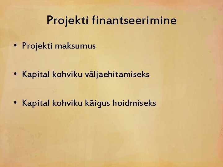 Projekti finantseerimine • Projekti maksumus • Kapital kohviku väljaehitamiseks • Kapital kohviku käigus hoidmiseks