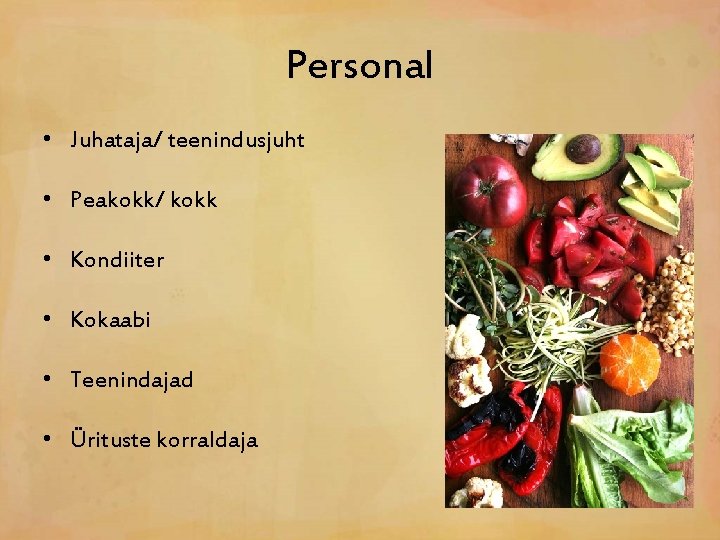 Personal • Juhataja/ teenindusjuht • Peakokk/ kokk • Kondiiter • Kokaabi • Teenindajad •