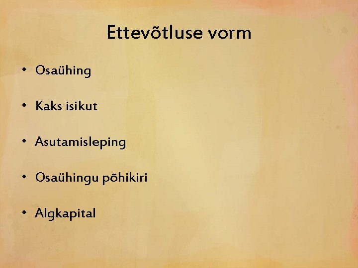 Ettevõtluse vorm • Osaühing • Kaks isikut • Asutamisleping • Osaühingu põhikiri • Algkapital