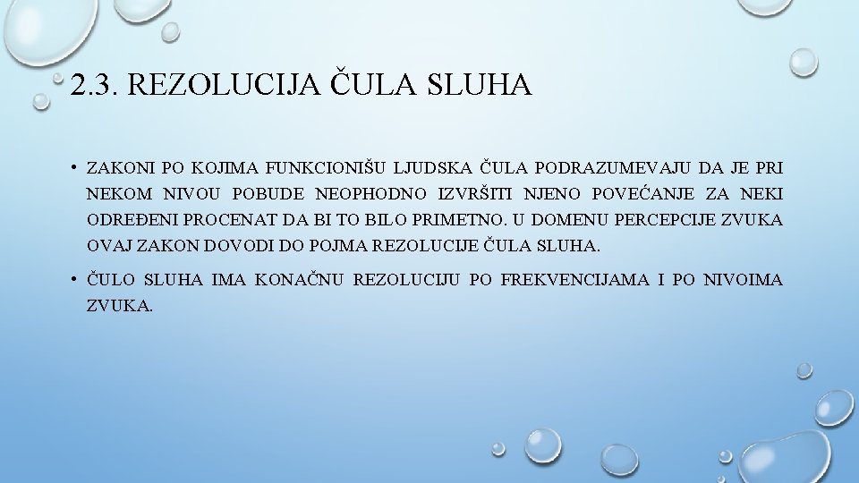 2. 3. REZOLUCIJA ČULA SLUHA • ZAKONI PO KOJIMA FUNKCIONIŠU LJUDSKA ČULA PODRAZUMEVAJU DA