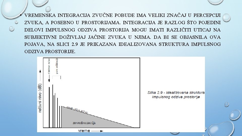  • VREMENSKA INTEGRACIJA ZVUČNE POBUDE IMA VELIKI ZNAČAJ U PERCEPCIJI ZVUKA, A POSEBNO