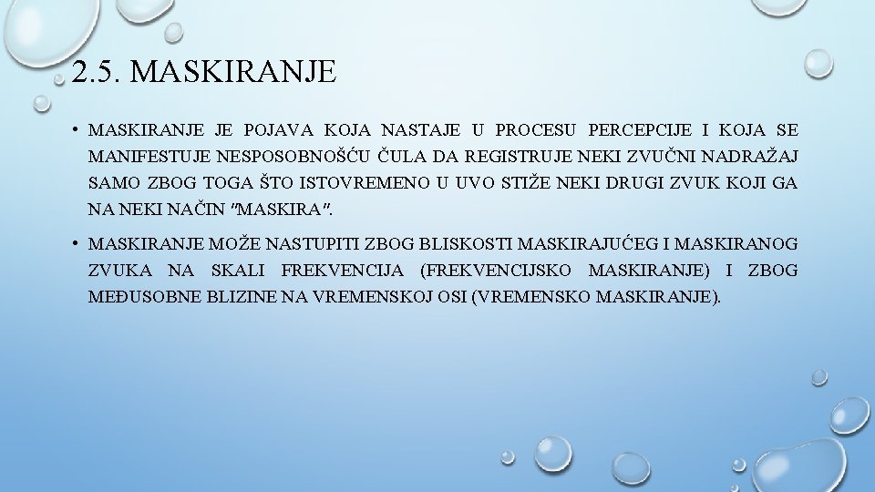 2. 5. MASKIRANJE • MASKIRANJE JE POJAVA KOJA NASTAJE U PROCESU PERCEPCIJE I KOJA