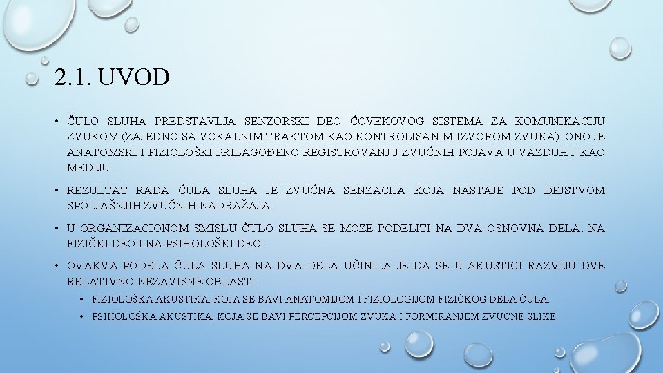 2. 1. UVOD • ČULO SLUHA PREDSTAVLJA SENZORSKI DEO ČOVEKOVOG SISTEMA ZA KOMUNIKACIJU ZVUKOM