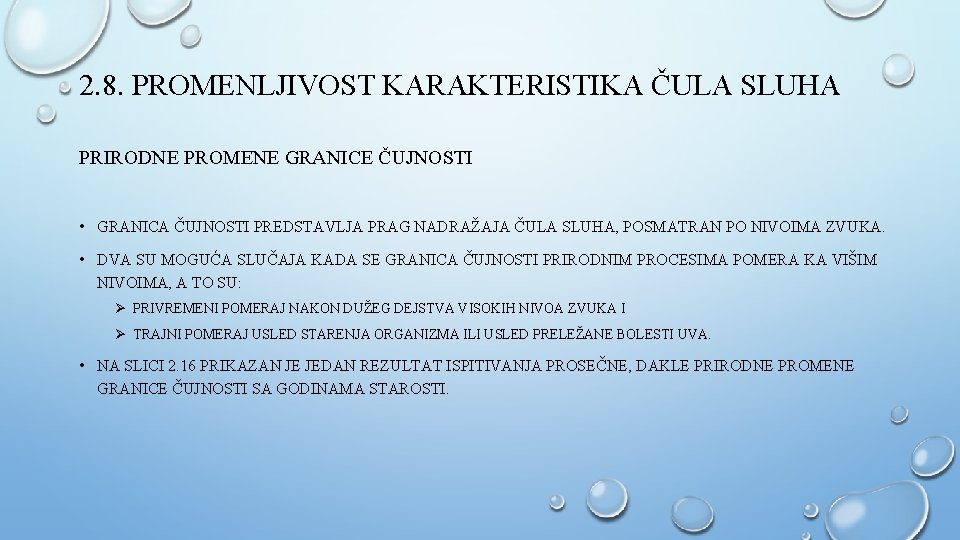 2. 8. PROMENLJIVOST KARAKTERISTIKA ČULA SLUHA PRIRODNE PROMENE GRANICE ČUJNOSTI • GRANICA ČUJNOSTI PREDSTAVLJA