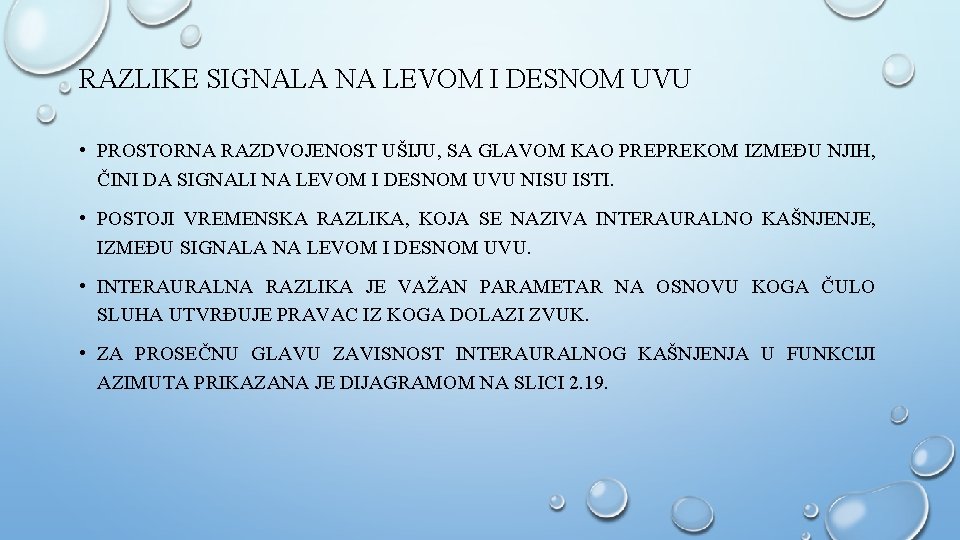 RAZLIKE SIGNALA NA LEVOM I DESNOM UVU • PROSTORNA RAZDVOJENOST UŠIJU, SA GLAVOM KAO