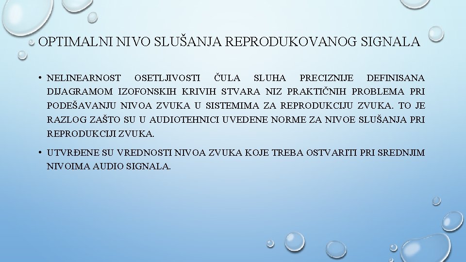 OPTIMALNI NIVO SLUŠANJA REPRODUKOVANOG SIGNALA • NELINEARNOST OSETLJIVOSTI ČULA SLUHA PRECIZNIJE DEFINISANA DIJAGRAMOM IZOFONSKIH