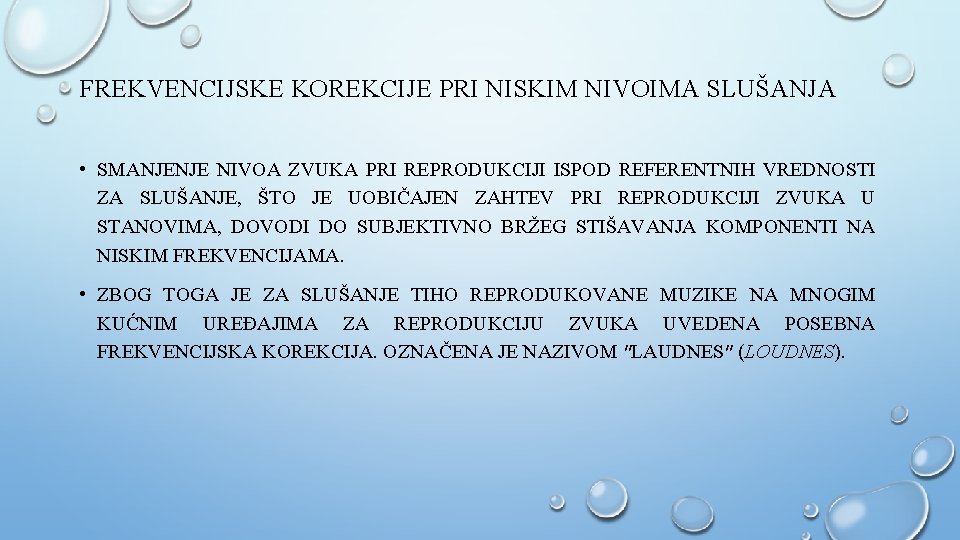 FREKVENCIJSKE KOREKCIJE PRI NISKIM NIVOIMA SLUŠANJA • SMANJENJE NIVOA ZVUKA PRI REPRODUKCIJI ISPOD REFERENTNIH