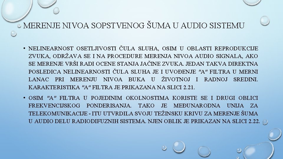 MERENJE NIVOA SOPSTVENOG ŠUMA U AUDIO SISTEMU • NELINEARNOST OSETLJIVOSTI ČULA SLUHA, OSIM U