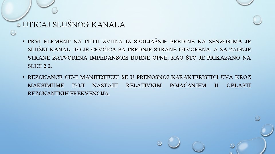 UTICAJ SLUŠNOG KANALA • PRVI ELEMENT NA PUTU ZVUKA IZ SPOLJAŠNJE SREDINE KA SENZORIMA