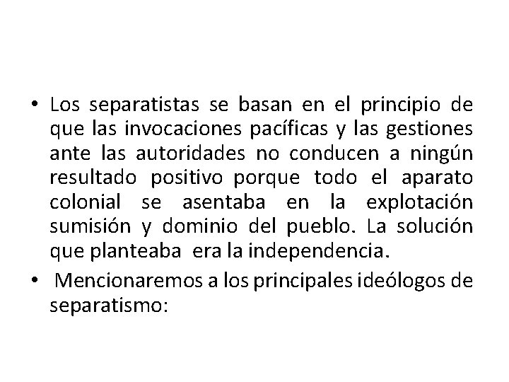  • Los separatistas se basan en el principio de que las invocaciones pacíficas