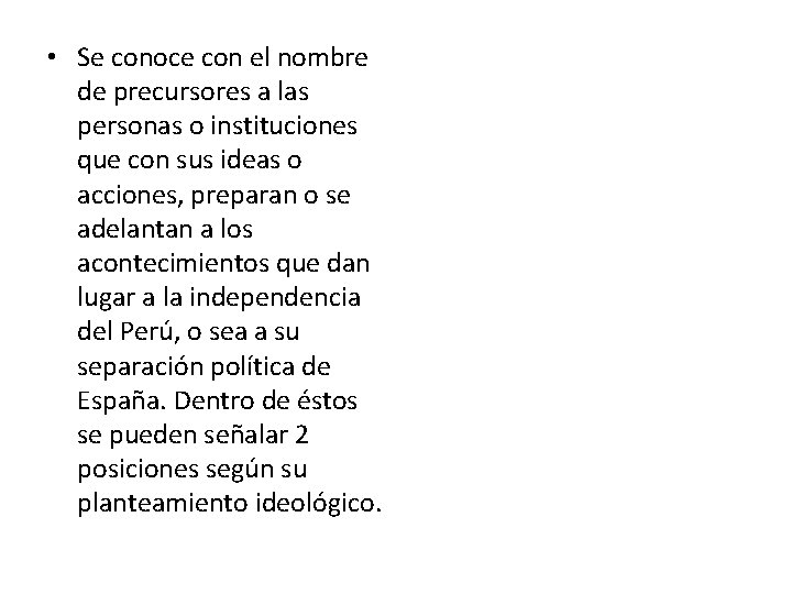  • Se conoce con el nombre de precursores a las personas o instituciones