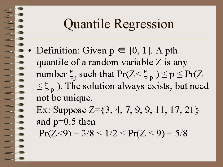 Quantile Regression • Definition: Given p ∈ [0, 1]. A pth quantile of a