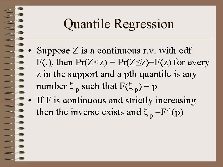 Quantile Regression • Suppose Z is a continuous r. v. with cdf F(. ),