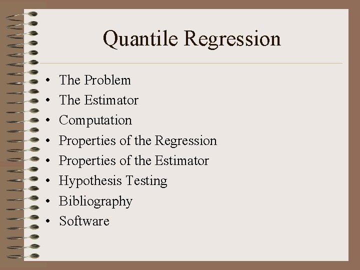 Quantile Regression • • The Problem The Estimator Computation Properties of the Regression Properties