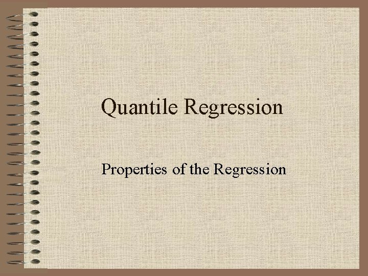 Quantile Regression Properties of the Regression 