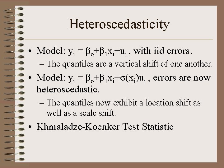 Heteroscedasticity • Model: yi = βo+β 1 xi+ui , with iid errors. – The