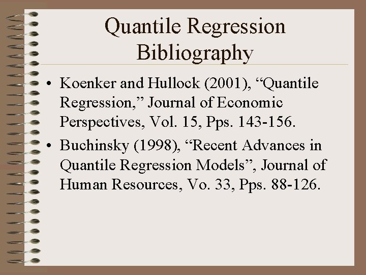 Quantile Regression Bibliography • Koenker and Hullock (2001), “Quantile Regression, ” Journal of Economic