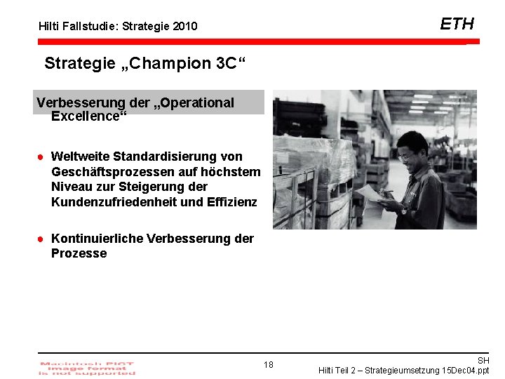 ETH Hilti Fallstudie: Strategie 2010 Strategie „Champion 3 C“ Verbesserung der „Operational Excellence“ ●