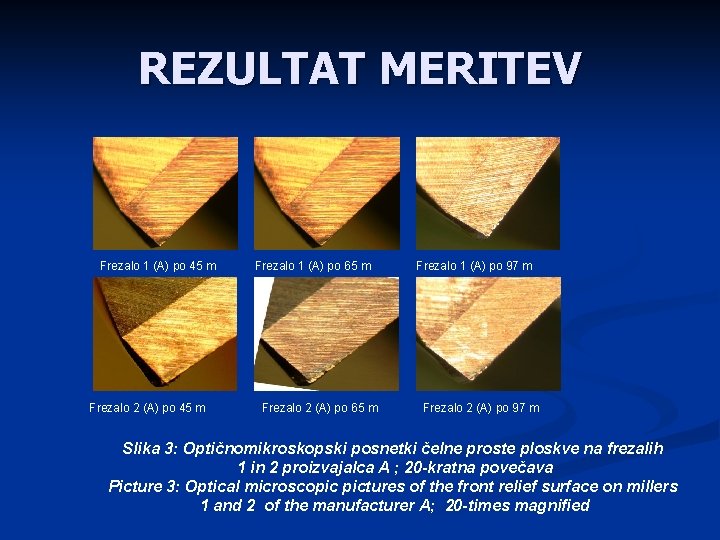 REZULTAT MERITEV Frezalo 1 (A) po 45 m Frezalo 2 (A) po 45 m