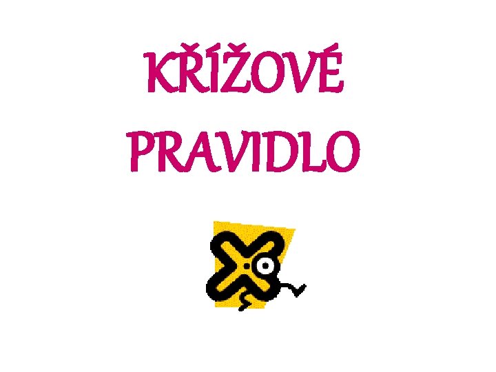 KŘÍŽOVÉ PRAVIDLO 