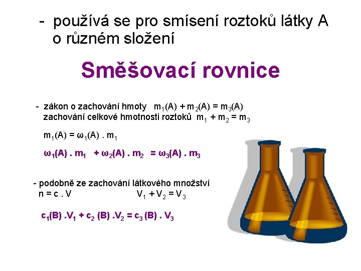 - používá se pro smísení roztoků látky A o různém složení Směšovací rovnice -