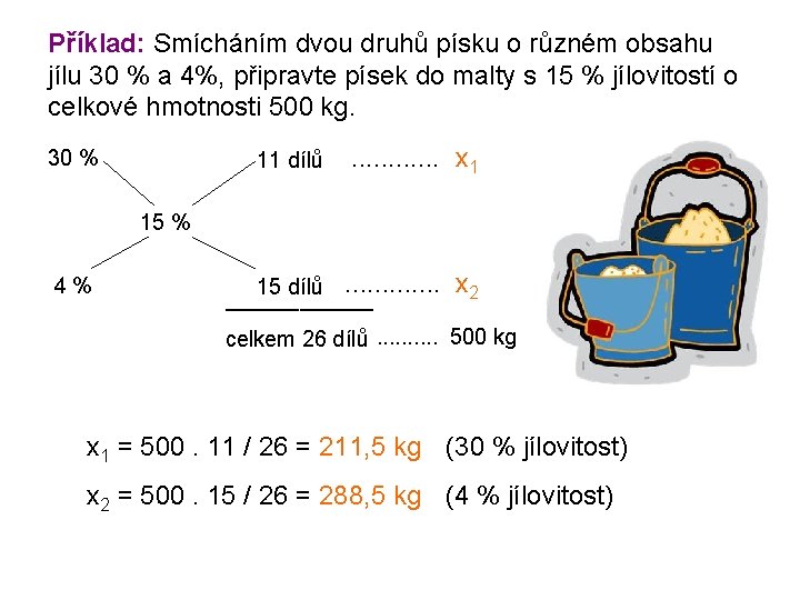 Příklad: Smícháním dvou druhů písku o různém obsahu jílu 30 % a 4%, připravte