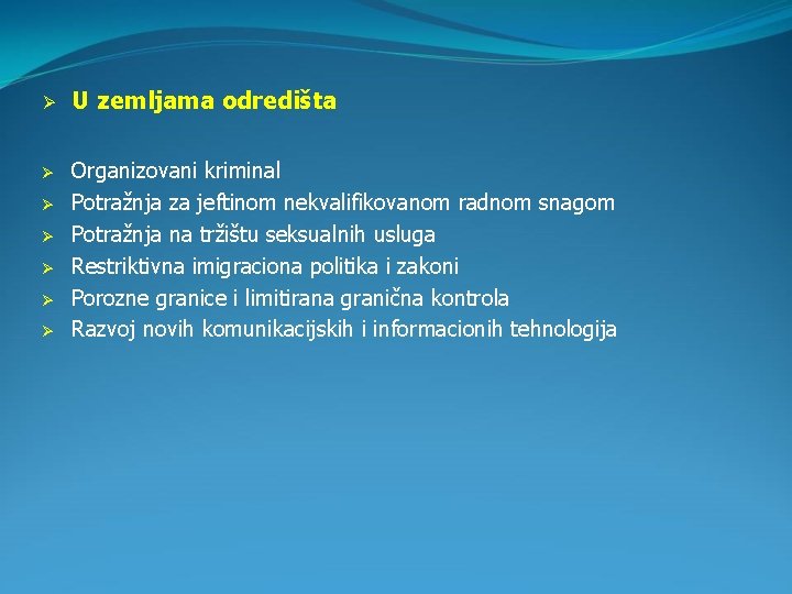 Ø Ø Ø Ø U zemljama odredišta Organizovani kriminal Potražnja za jeftinom nekvalifikovanom radnom