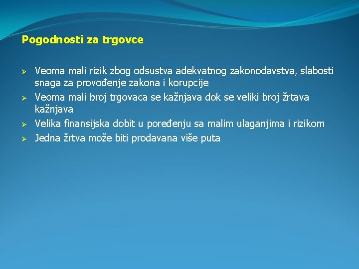 Pogodnosti za trgovce Ø Ø Veoma mali rizik zbog odsustva adekvatnog zakonodavstva, slabosti snaga