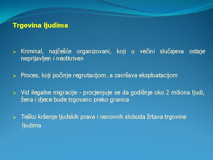 Trgovina ljudima Ø Kriminal, najčešće organizovani, koji u večini slučajeva ostaje neprijavljen i neotkriven