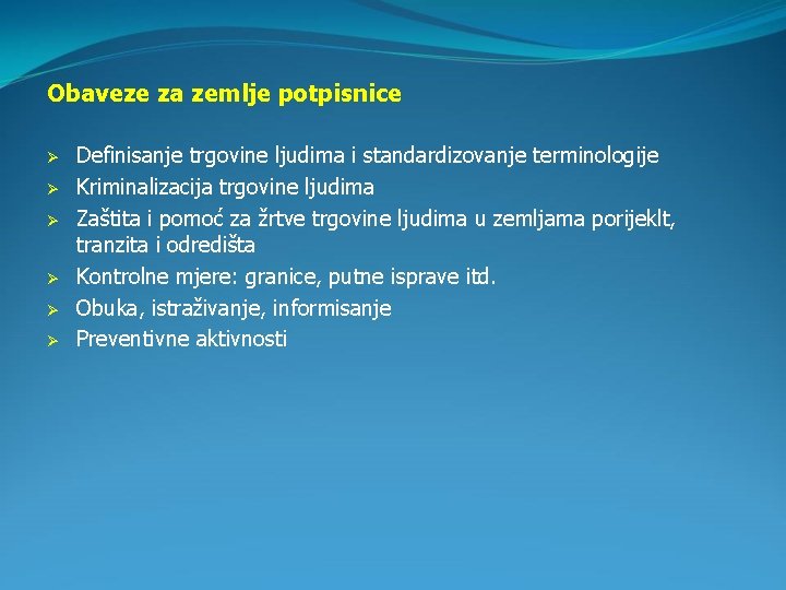 Obaveze za zemlje potpisnice Ø Ø Ø Definisanje trgovine ljudima i standardizovanje terminologije Kriminalizacija