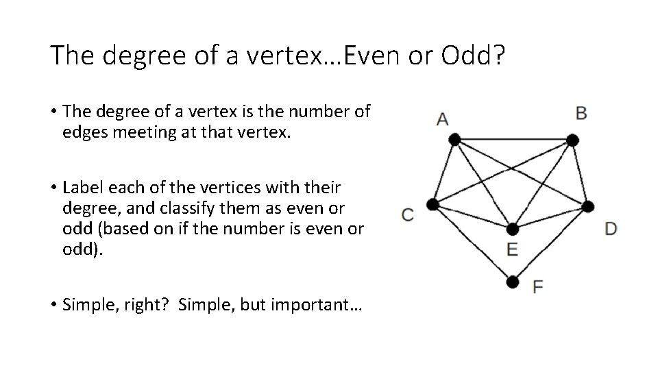 The degree of a vertex…Even or Odd? • The degree of a vertex is
