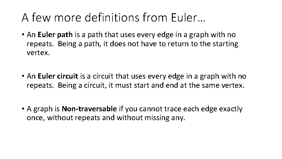 A few more definitions from Euler… • An Euler path is a path that