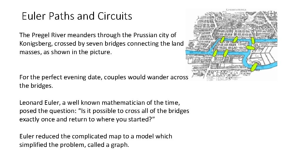 Euler Paths and Circuits The Pregel River meanders through the Prussian city of Konigsberg,