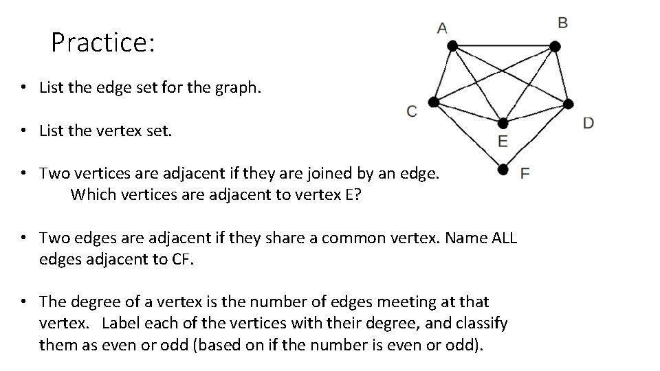 Practice: • List the edge set for the graph. • List the vertex set.